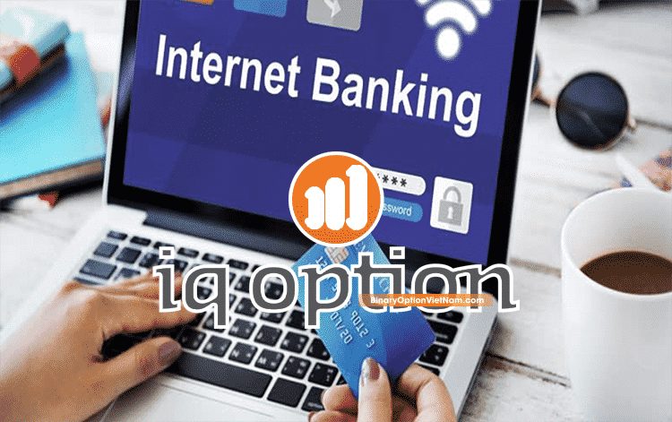Hướng Dẫn Cách Nạp Tiền IQ Option Từ Tài Khoản Internet Banking